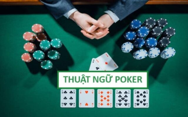 Nắm rõ các thuật ngữ Poker khác