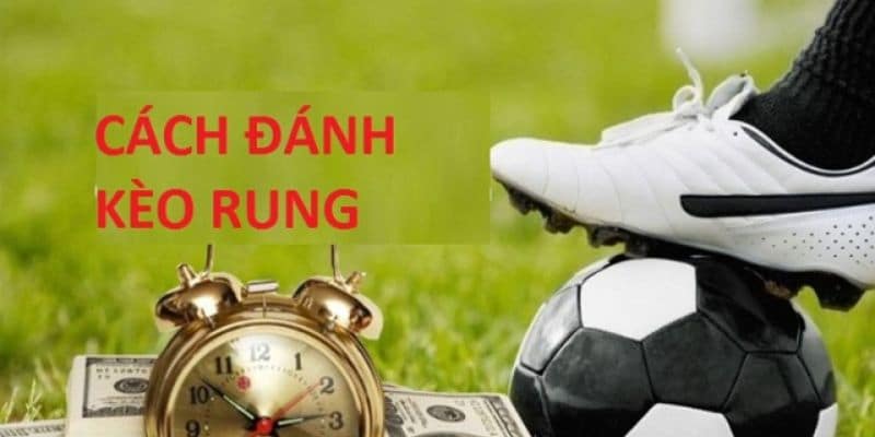 Chiến thuật chơi kèo rung từ cao thủ hàng đầu