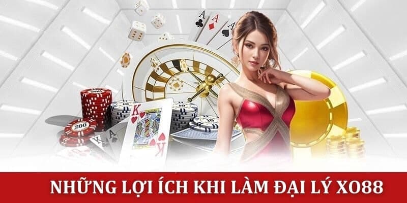 Lợi thế của việc làm đại lý Xo88