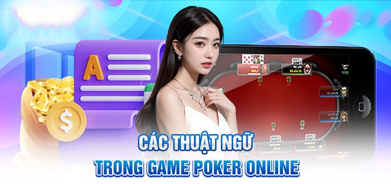 Những thuật ngữ Poker trong game bài